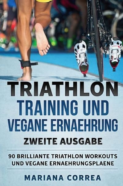 Cover for Mariana Correa · Triathlon Training Und Vegane Ernaehrung Zweite Ausgabe (Taschenbuch) (2018)