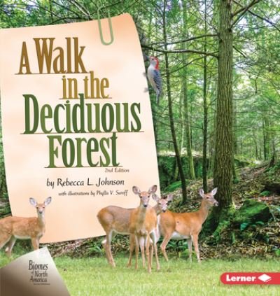 A Walk in the Deciduous Forest, 2nd Edition - Rebecca L. Johnson - Livres - Lerner Publishing Group - 9781728429168 - 2021
