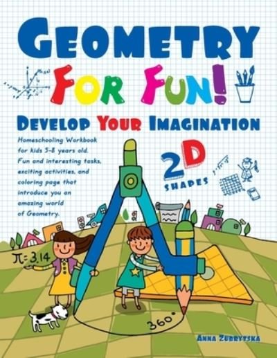 Geometry For Fun! - Feodor Zubrytsky - Books - Createspace Independent Publishing Platf - 9781729844168 - November 25, 2018