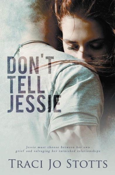 Cover for Traci Jo Stotts · Don't Tell Jessie (Paperback Book) (2016)