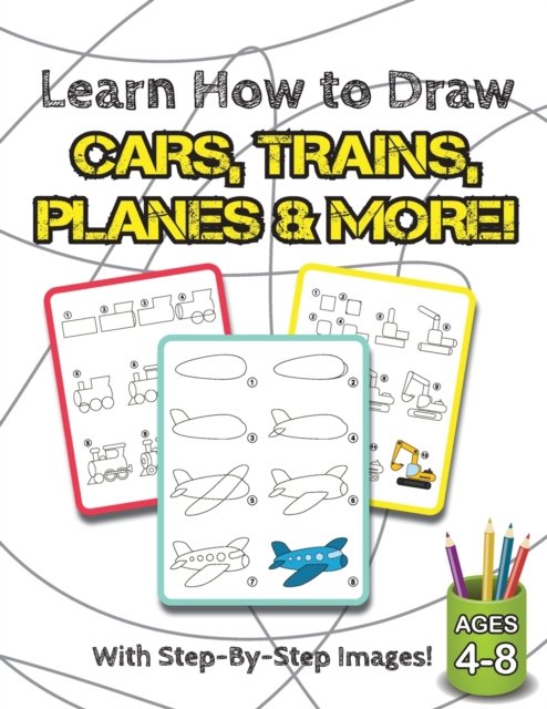 Cover for Engage Books · Learn How to Draw Cars, Trains, Planes &amp; More!: (Ages 4-8) Step-By-Step Drawing Activity Book for Kids (How to Draw Book) (Paperback Bog) (2021)