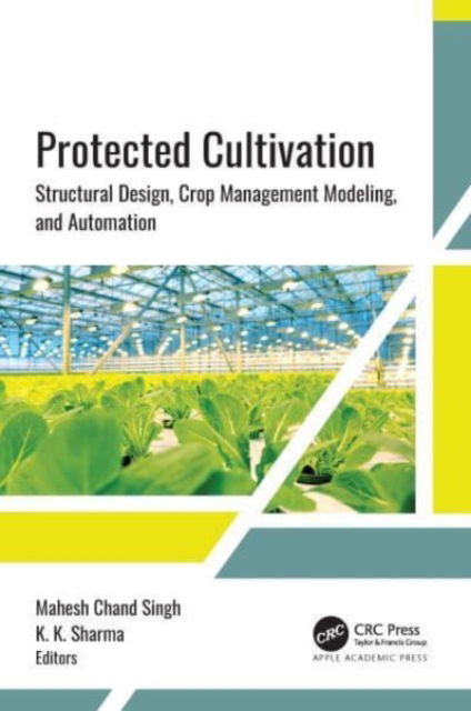 Cover for Protected Cultivation: Structural Design, Crop Management Modeling, and Automation (Hardcover Book) (2024)