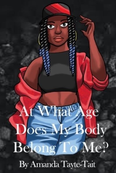 Cover for Amanda Tayte-Tait · At What Age Does My Body Belong To Me? (Paperback Book) (2021)