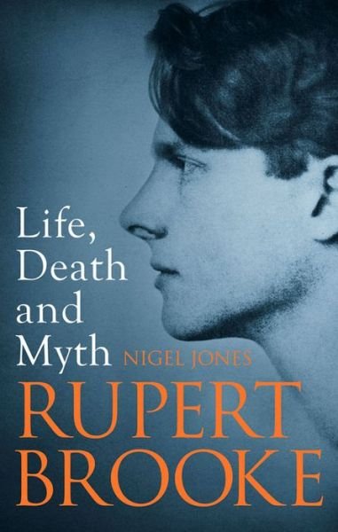 Cover for Nigel Jones · Rupert Brooke: Life, Death and Myth (Hardcover Book) (2015)