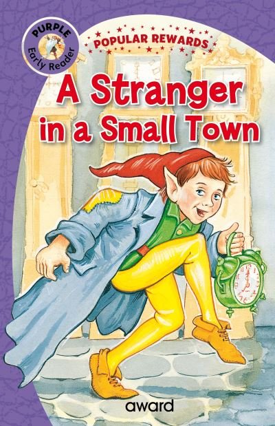 A Stranger in a Small Town - Popular Rewards Early Readers - Purple - Sophie Giles - Livres - Award Publications Ltd - 9781782706168 - 21 septembre 2023