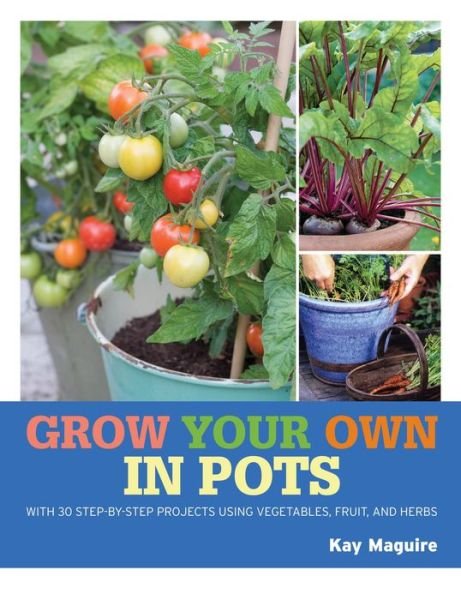 Cover for Kay Maguire · RHS Grow Your Own: Crops in Pots: with 30 step-by-step projects using vegetables, fruit and herbs - Royal Horticultural Society Grow Your Own (Gebundenes Buch) (2022)