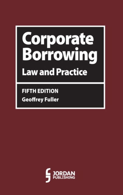 Corporate Borrowing: Law and Practice - Fuller, Geoff (Partner, Allen & Overy) - Books - LexisNexis UK - 9781784731168 - March 31, 2016