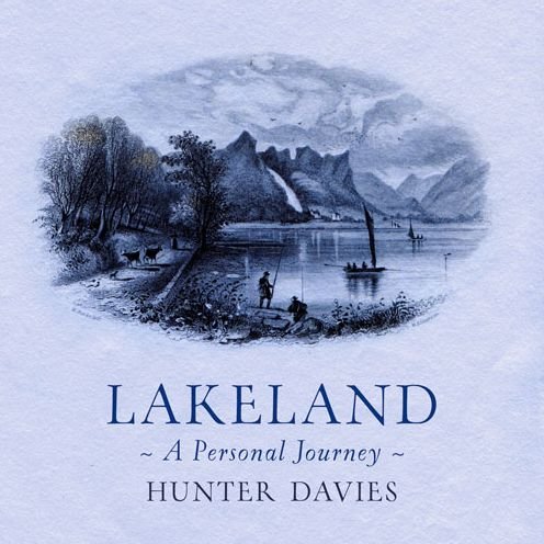 Cover for Hunter Davies · Lakeland: A Personal Journey (Innbunden bok) (2016)