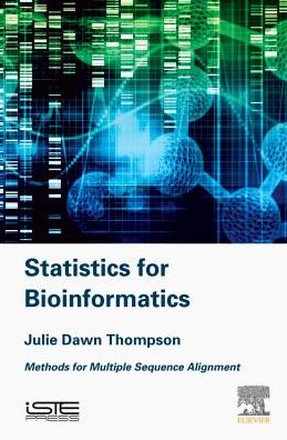 Cover for Thompson, Julie (Senior Scientist, French National Center for Scientific Research, France) · Statistics for Bioinformatics: Methods for Multiple Sequence Alignment (Hardcover Book) [UK Ed. edition] (2016)