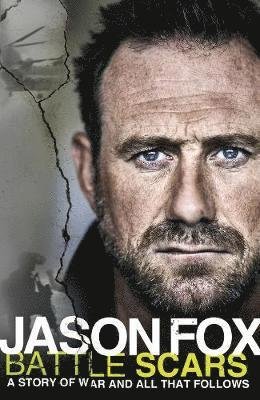 Cover for Jason Fox · Battle Scars: A Story of War and All That Follows (Innbunden bok) (2018)