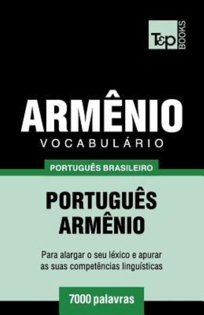 Cover for Andrey Taranov · Vocabulario Portugues Brasileiro-Armenio - 7000 palavras - Brazilian Portuguese Collection (Paperback Book) (2018)