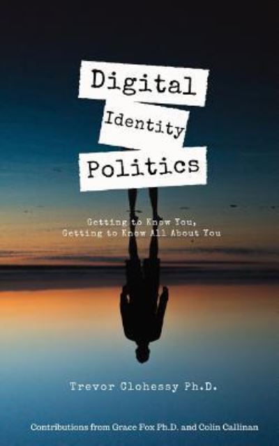 Cover for Grace Fox · Digital Identity Politics Getting to Know You, Getting to Know All about You (Paperback Book) (2018)