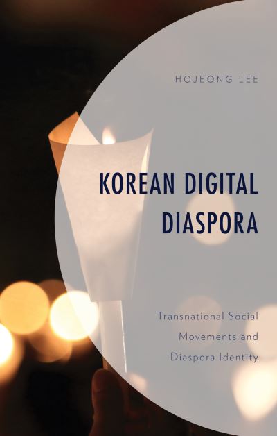 Cover for Hojeong Lee · Korean Digital Diaspora: Transnational Social Movements and Diaspora Identity - Korean Communities across the World (Hardcover Book) (2020)