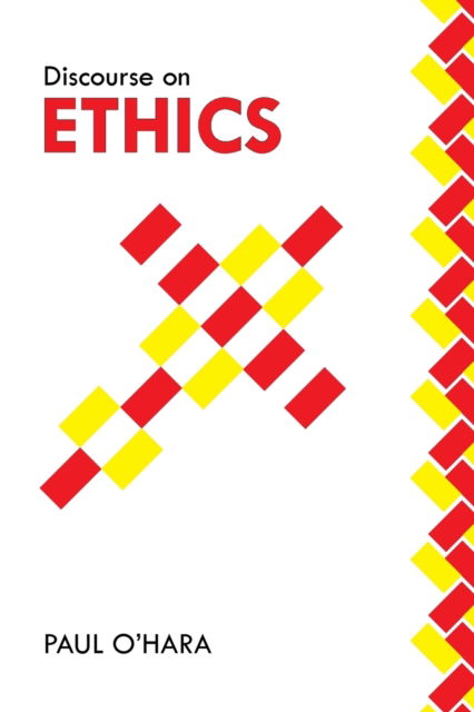 Discourse on Ethics - Paul O'Hara - Books - Xlibris Au - 9781796004168 - August 21, 2019