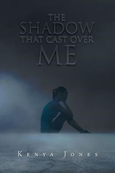 Cover for Kenya Jones · The Shadow That Cast over Me (Paperback Book) (2019)