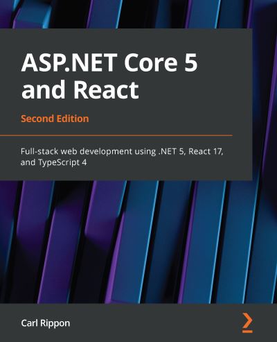 Cover for Carl Rippon · ASP.NET Core 5 and React: Full-stack web development using .NET 5, React 17, and TypeScript 4, 2nd Edition (Paperback Book) [2 Revised edition] (2021)