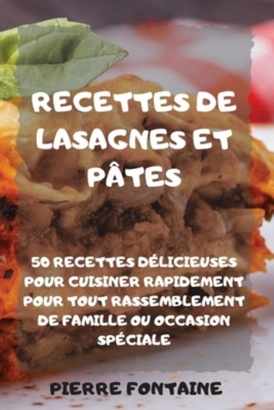 Recettes de Lasagnes Et Pates - Pierre Fontaine - Books - PIERRE FONTAINE - 9781803502168 - August 23, 2021