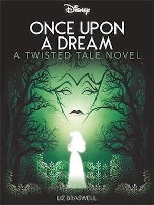 Cover for Liz Braswell · Disney Princess Sleeping Beauty: Once Upon a Dream - Twisted Tales (Pocketbok) (2022)