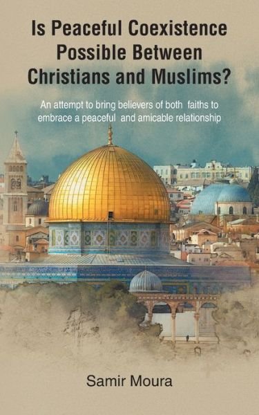Cover for Samir Moura · Is Peaceful Coexistence Possible Between Christians and Muslims? (Bok) (2022)