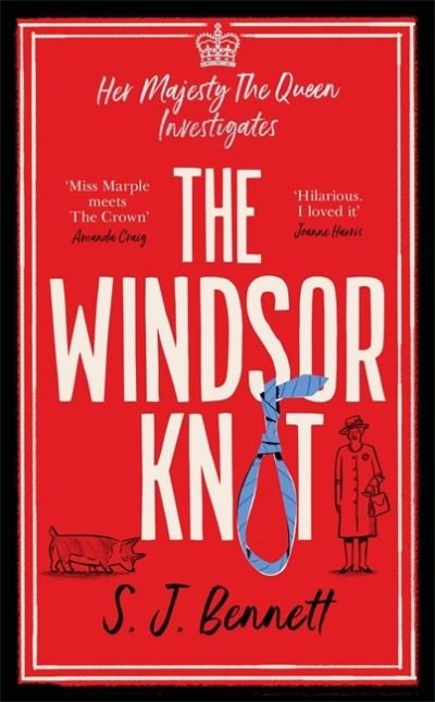 Cover for S.J. Bennett · The Windsor Knot: The Queen investigates a murder in this delightfully clever mystery for fans of The Thursday Murder Club (Hardcover Book) (2020)