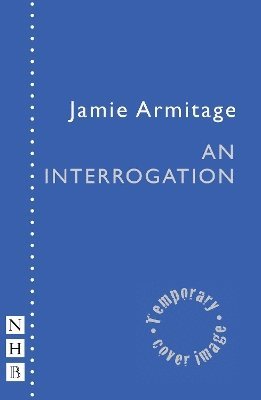 Cover for Jamie Armitage · An Interrogation - NHB Modern Plays (Paperback Book) (2025)