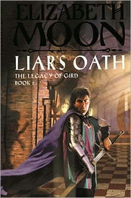 Cover for Elizabeth Moon · Liar's Oath: The Legacy of Gird Book Two - Legacy of Gird (Paperback Book) (2000)