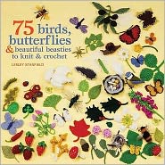 Cover for Lesley Stanfield · 75 Birds, Butterflies &amp; Beautiful Beasties to Knit &amp; Crochet: With Full Instructions, Patterns and Charts (Paperback Book) (2011)