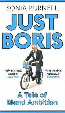 Cover for Sonia Purnell · Just Boris: A Tale of Blond Ambition - A Biography of Boris Johnson (Paperback Bog) (2012)