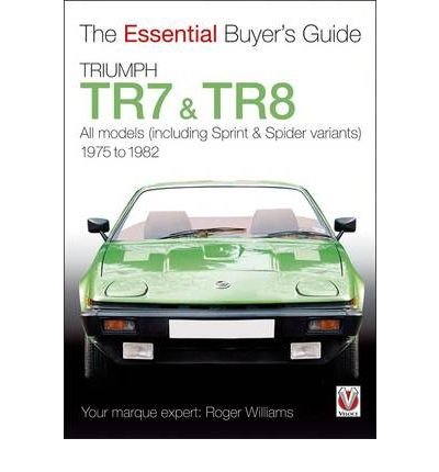 Triumph TR7 and TR8 - Essential Buyer's Guide - Roger Williams - Books - Veloce Publishing Ltd - 9781845843168 - September 9, 2010