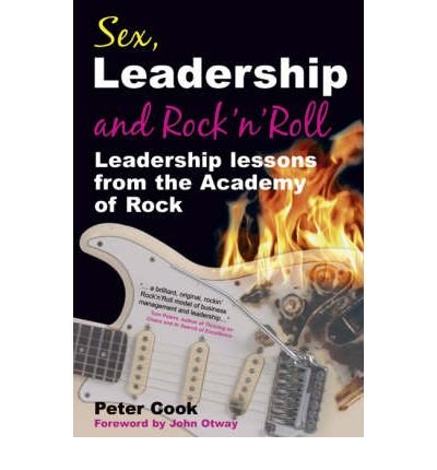 Cover for Peter Cook · Sex, Leadership and Rock'n Roll: Leadership lessons from the Academy of Rock (Paperback Bog) (2006)