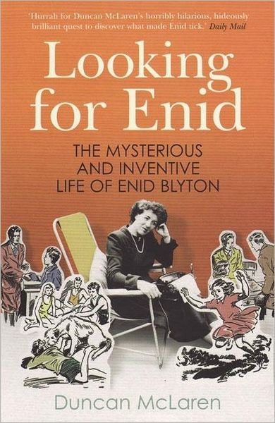 Cover for Duncan Mclaren · Looking For Enid: The Mysterious And Inventive Life Of Enid Blyton (Paperback Book) [Main edition] (2008)