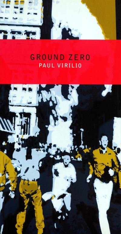 Ground Zero - Paul Virilio - Bücher - Verso Books - 9781859844168 - 17. Oktober 2002