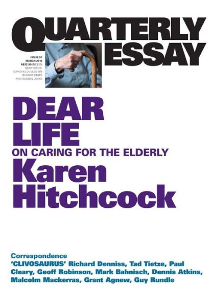 Cover for Karen Hitchcock · Quarterly Essay 57, Dear Life: on Caring for the Elderly (Paperback Book) (2015)