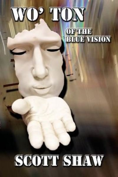 Wo' Ton of the Blue Vision - Scott Shaw - Böcker - Buddha Rose Publications - 9781877792168 - 28 februari 2018