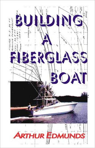 Cover for Arthur Edmunds · Building a Fiberglass Boat (Taschenbuch) (2000)