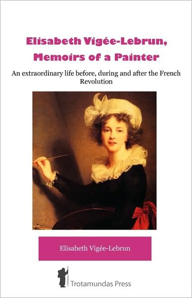 Cover for Elisabeth Vigée-lebrun · Élisabeth Vigée-lebrun, Memoirs of a Painter (Paperback Book) [New edition] (2009)