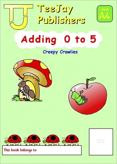 Cover for James Cairns · TeeJay Mathematics CfE Early Level Adding 0 to 5: Creepy Crawlies (Book A4) (Paperback Book) (2008)