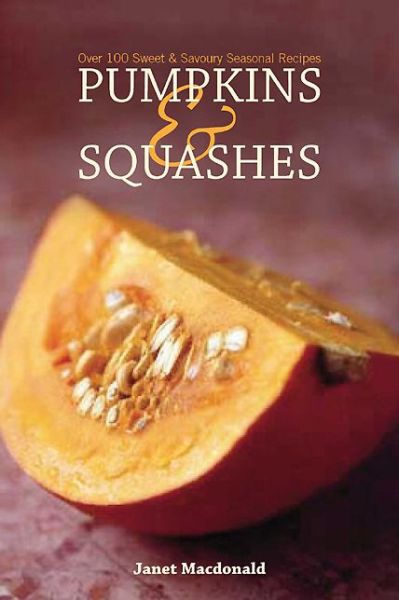 Cover for Janet MacDonald · Pumpkins &amp; Squashes: Over 100 Sweet and Savoury Seasonal Recipes (Paperback Book) (2013)