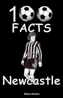 Cover for Steve Horton · Newcastle United - 100 Facts (Pocketbok) (2015)