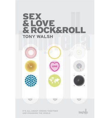 Cover for Tony Walsh · Sex &amp; Love &amp; Rock&amp;Roll (Paperback Book) (2013)