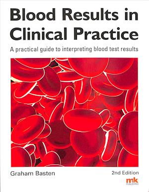 Cover for Graham Basten · Blood Results in Clinical Practice: A practical guide to interpreting blood test results (Paperback Book) [Revised edition] (2019)