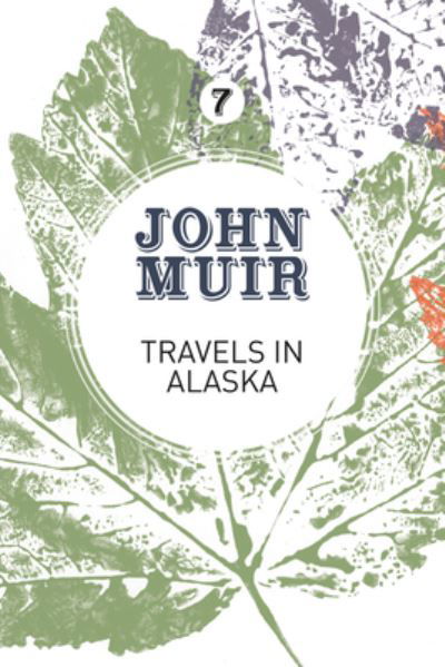 Cover for John Muir · Travels in Alaska: Three immersions into Alaskan wilderness and culture - John Muir: The Eight Wilderness-Discovery Books (Paperback Book) (2018)
