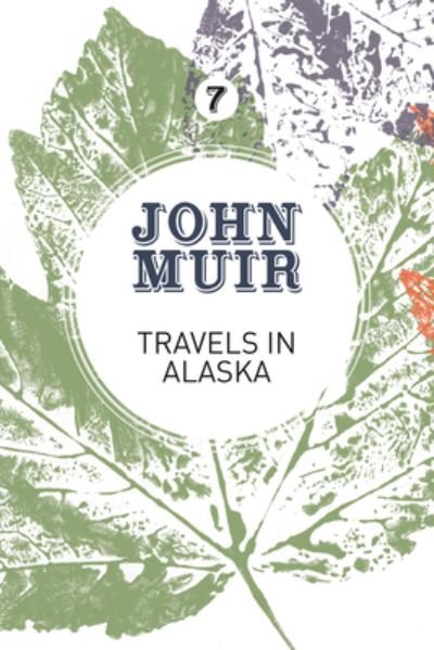 Cover for John Muir · Travels in Alaska: Three immersions into Alaskan wilderness and culture - John Muir: The Eight Wilderness-Discovery Books (Paperback Bog) (2018)