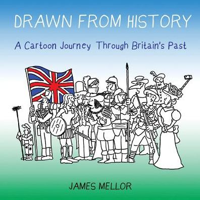 Cover for James Mellor · Drawn from History: A Cartoon Journey Through Britain's Past (Paperback Book) (2016)