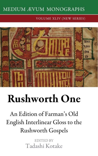 Rushworth One: An Edition of Farman's Old English Interlinear Gloss to the Rushworth Gospels (Oxford, Bodleian Library, MS Auct. D. 2.19) - Tadashi Kotake - Books - Medium Aevum Monographs / Ssmll - 9781911694168 - April 15, 2023