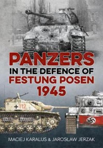 Cover for Maciej Karalus · Panzers in the Defence of Festung Posen 1945 (Hardcover Book) (2018)