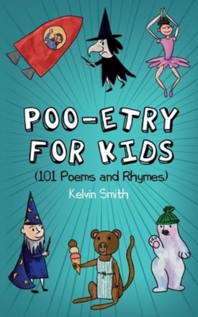 Cover for Kelvin Smith · Poo-etry for Kids: (101 Poems and Rhymes) (Paperback Book) (2019)