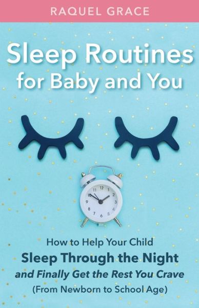 Cover for Raquel Grace · Sleep Routines for Baby and You: How to (Paperback Book) (2020)