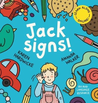 Cover for Karen Hardwicke · Jack Signs!: The heart-warming tale of a little boy who is deaf, wears hearing aids and discovers the magic of sign language â€“ based on a true story! (Hardcover Book) (2022)