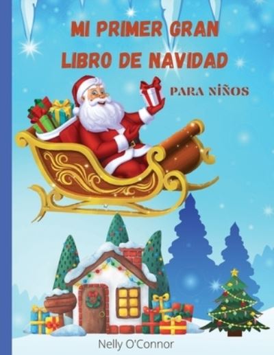 Mi Primer Gran Libro de Navidad para ninos: Libro jumbo con mas de 100 paginas increibles para ninos y ninas de 2 a 8 anosDiversion y dibujos faciles para ninos pequenos y preescolares.Increible Santa Claus, renos y munecos de nieve para colorearpaginas p - Tabitha Greenlane - Książki - David Buliga - 9781915092168 - 2 grudnia 2021